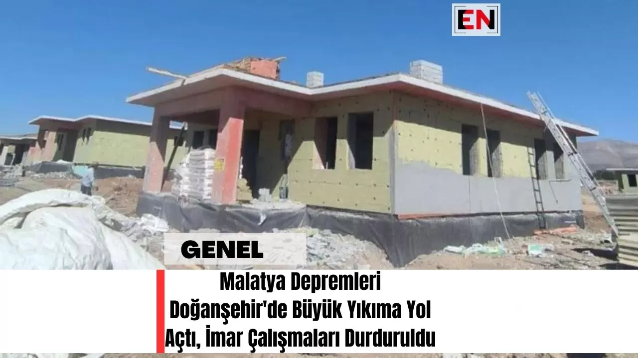 Malatya Depremleri Doğanşehir'de Büyük Yıkıma Yol Açtı, İmar Çalışmaları Durduruldu
