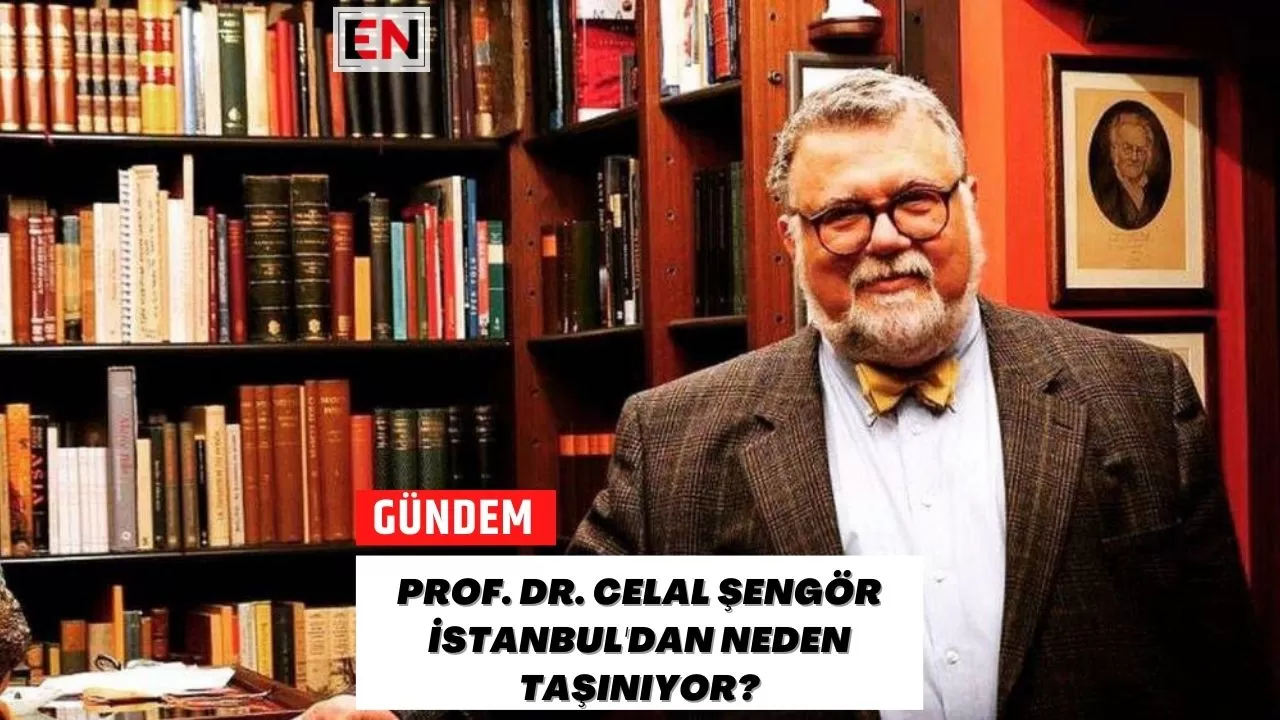 Prof. Dr. Celal Şengör İstanbul'dan Neden Taşınıyor?