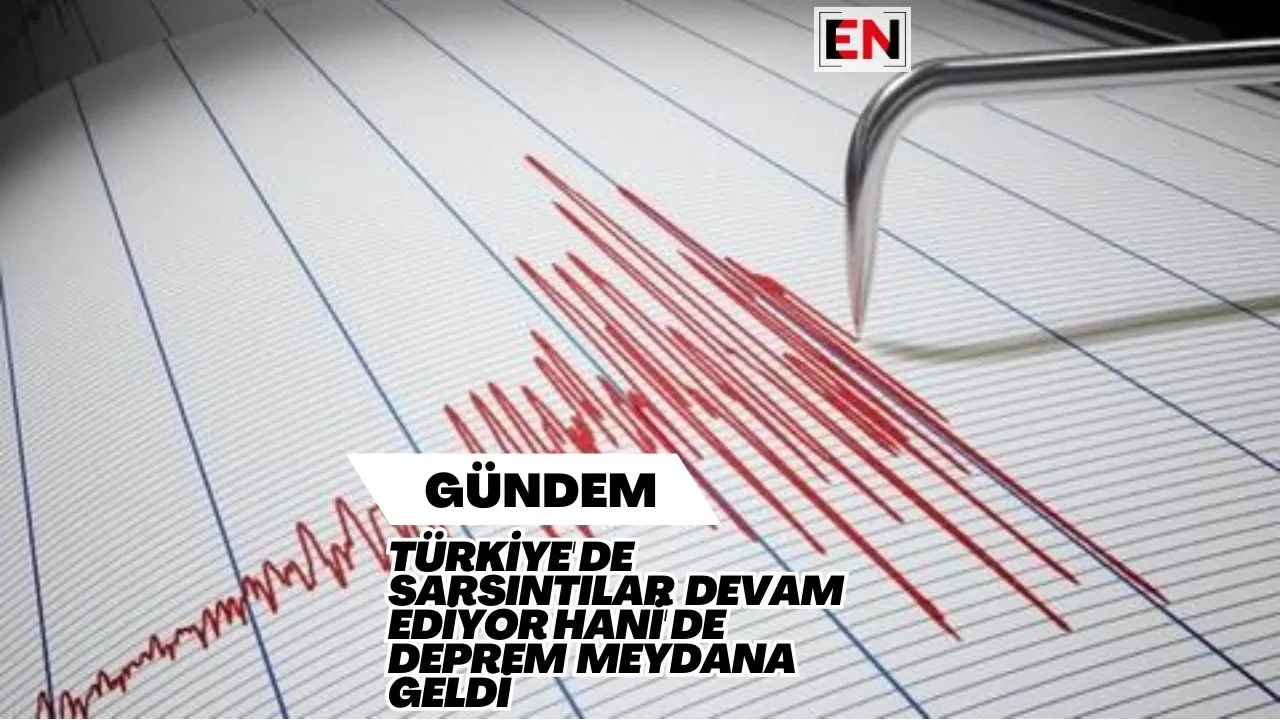 Türkiye'de Sarsıntılar Devam Ediyor Hani'de Deprem Meydana Geldi