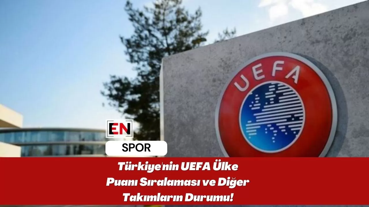 Türkiye'nin UEFA Ülke Puanı Sıralaması ve Diğer Takımların Durumu!